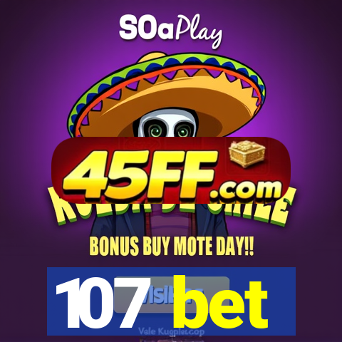 107 bet